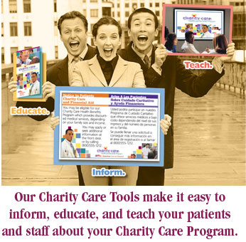 Our Charity Care Tools make it easy to inform, educate, and teach your patients and staff about your Charity Care Program.